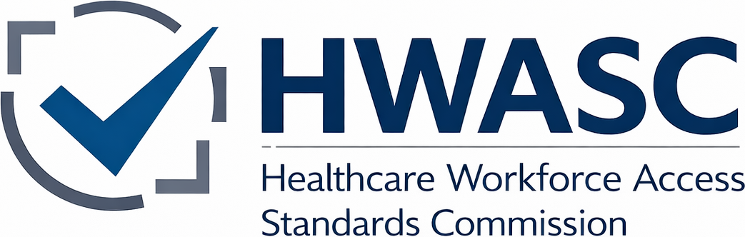 HWASC — Healthcare Workforce Access Standards Commission